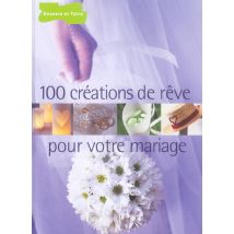 100 Creations De Reve Pour Votre Mariage
