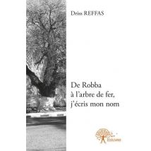 De Robba À L'Arbre De Fer, J'Écris Mon Nom