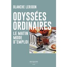 Odyssées Ordinaires : Le Matin Mode D'Emploi