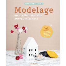 Modelage En Argile Naturelle Autodurcissante:30 Modèles, Des Astuces Et Des Pas À Pas Détaillés Pour Vous Guider