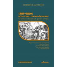 1789-1804 Révolutions / Contre-révolutions : La Révolution Française Et La Question Coloniale