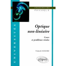 Optique Non-linéaire - Cours Et Problèmes Résolus