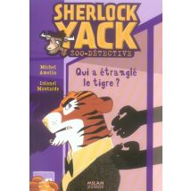 Sherlock Yack T.2 - Qui A Étranglé Le Tigre ?
