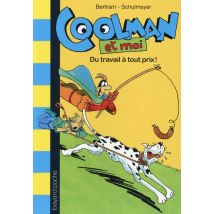 Coolman Et Moi T.4 - Du Travail A Tout Prix !