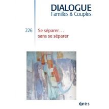Dialogue N.226 : Se Séparer... Sans Se Séparer