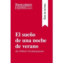 El Sueno De Una Noche De Verano De William Shakespeare (guia De Lectura) - Resumen Y Analisis Comple