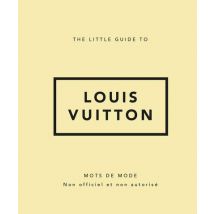 The Little Guide To Louis Vuitton