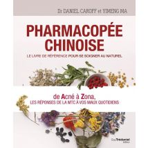 Pharmacopée Chinoise : Le Livre De Référence Pour Se Soigner Au Naturel