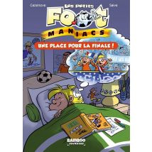 Les Petits Foot Maniacs Tome 3 : Une Place Pour La Finale !