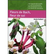 Fleurs De Bach, Fleur De Soi - Aux Sources De La Santé, Un Outil De Prévention, De Connaissance De Soi, Un Chemin De Conscience