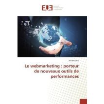 Le Webmarketing : Porteur De Nouveaux Outils De Performances