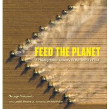 Feed The Planet : A Photographic Journey To The World's Food