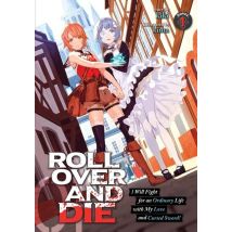 Roll Over And Die: I Will Fight For An Ordinary Life With My Love - And Cursed Sword Light Novel Vol.1