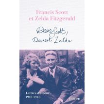Dear Scott, Dearest Zelda : Lettres D'Amour 1918-1940