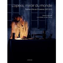 L'Opéra, Miroir Du Monde - Festival D'Aix-en-provence 2007/2018