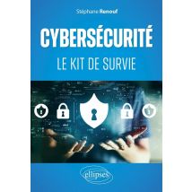 Cybersécurité : Le Kit De Survie