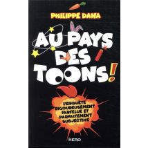 Au Pays Des Toons ! - L'Enquête Rigoureusement Farfelue Et Parfaitement Subjective