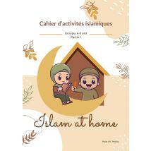 Islam At Home Partie 1 : Cahier D'Activités Islamiques