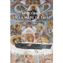 60 Icônes De La Mère De Dieu : Dormition-assomption Dans Les Icônes Du Viie Au Xve Siècle