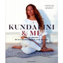 Kundalini & Me - Sur Le Chemin De La Transformation Avec Le Yoga
