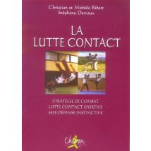 La Lutte Contact - Stratégie De Combat, Lutte Contact Sportive, Self-defense Instinctive