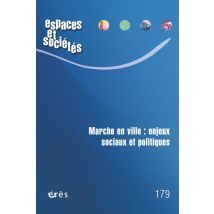 Revue Espaces Et Sociétés N.179 : Marche En Ville : Enjeux Sociaux Et Politiques