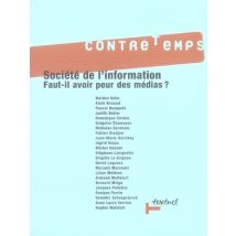 Revue Contre-temps T.18 - Société De L'Information - Faut-il Avoir Peur Des Médias ?