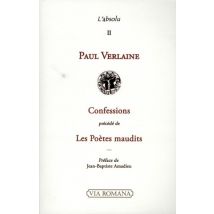 Confessions, Les Poètes Maudits, Les Hommes D'Aujourd'hui Et Autres Textes