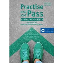 Practice And Pass - B2 First For Schools : Preparation For Cambridge English Qualifications