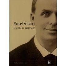 Marcel Schwob : L'Homme Au Masque D'Or