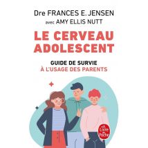 Le Cerveau Adolescent - Guide De Survie À L'Usage Des Parents