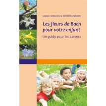 Les Fleurs De Bach Pour Votre Enfant - Un Guide Pour Les Parent