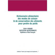 Dictionnaire Alimentaire Des Modes De Cuisson Et De Conversation Des Aliments Pour Perdre Du Poids