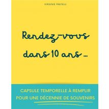 Rendez-vous Dans 10 Ans : Capsule Temporelle À Remplir Pour Une Décennie De Souvenirs