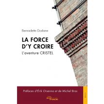 La Force D'Y Croire : L'Aventure Cristel