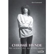 Chrissie Hynde Une Rockeuse Libre, Une Artiste Engagée