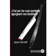 J'Irai Par Les Rues Sombres Égorgeant Vos Fantômes