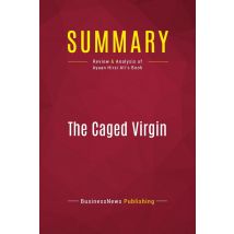 Summary: The Caged Virgin : Review And Analysis Of Ayaan Hirsi Ali's Book