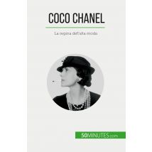 Coco Chanel : La Regina Dell'alta Moda
