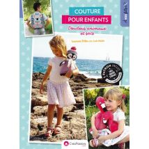 Couture Pour Enfants - Doudous, Animaux Et Sacs