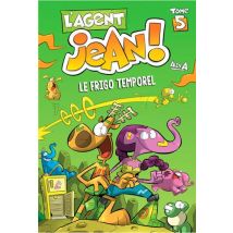 L'Agent Jean ! Tome 5 : Le Frigo Temporel