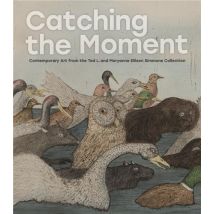 Catching The Moment Contemporary Art From The Ted L. And Maryanne Ellison Simmons Collection