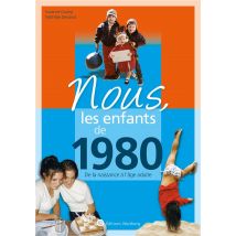 Nous, Les Enfants De : 1980 - De La Naissance À L'Âge Adulte