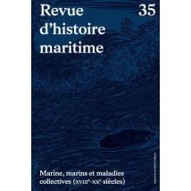 Revue D'Histoire Maritime N.35 : Marine, Marins Et Maladies Collectives (xviiie-xxe Siècles)