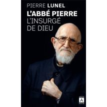 L'Abbé Pierre, L'Insurgé De Dieu