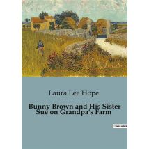 Bunny Brown And His Sister Sue On Grandpa's Farm