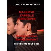 Ma Femme S'Appelle Christophe : Mariage Pluvieux, Mariage Heureux !