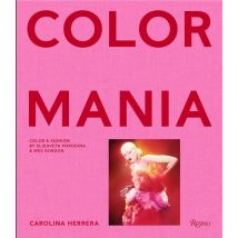 Carolina Herrera Colormania : Color And Fashion By Elizaveta Porodina And Wes Gordon