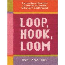 Loop, Hook, Loom: Unconventional And Creative Objects Made With Yarn And Thread