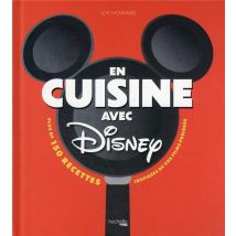 En Cuisine Avec Disney : Plus De 150 Recettes Inspirées De Vos Films Préférés